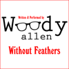 Without Feathers (Unabridged) - Woody Allen