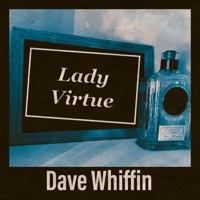 Lady Virtue (feat. Neil Harland, Gemma Kost & Adam Sinclair) - Single - Dave Whiffin