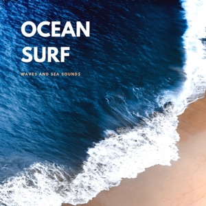 Ocean Surf – Beach Sounds to Help You Sleep, Ocean Noise for Your Baby, Waves and Sea Sounds