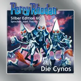 Die Cynos - Perry Rhodan - Silber Edition 60 (Ungekürzt)