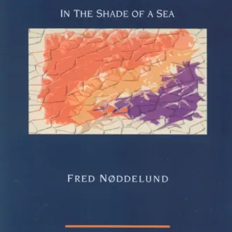 In The Shade Of A Sea by Fred Nøddelund, Latvian National Symphony Orchestra & Terje Mikkelsen album reviews, ratings, credits