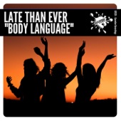 Late Than Ever - Body Language (Original Mix)