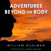 Adventures Beyond the Body: How to Experience Out-of-Body Travel (Unabridged)