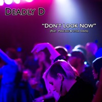 Don't Look Now (feat. Pancake & Lydia Davis) - Single - Deadly D