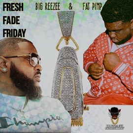 Fresh Fade Friday (feat. Fat Pimp) Big Reezee