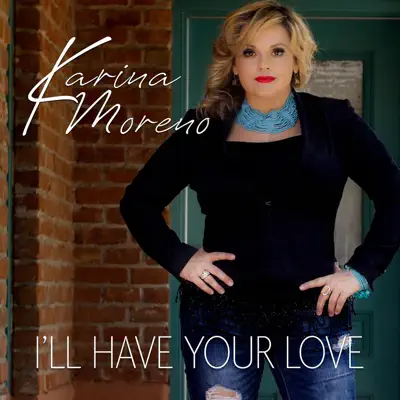 I'll Have Your Love - Single - Karina Moreno