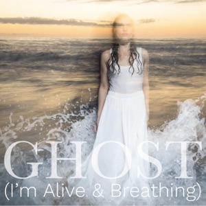Ghost (I'm Alive & Breathing) Single - Single
