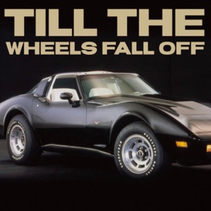 Till the Wheels Fall Off