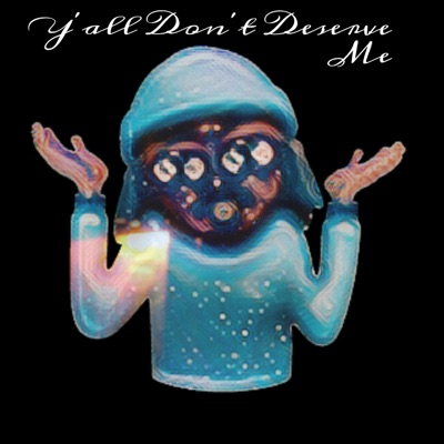 Y'all Don't Deserve Me - EP