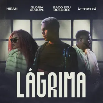 Lágrima (feat. Gloria Groove, Baco Exu do Blues & ÀTTØØXXÁ) - Single by Hiran album reviews, ratings, credits