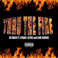 Thru the Fire (feat. Rydah J Klyde & Cam Jenkins) - Single - Kr Mack