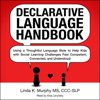 Declarative Language Handbook: Using a Thoughtful Language Style to Help Kids with Social Learning Challenges Feel Competent, Connected, and Understood (Unabridged) - Linda K. Murphy