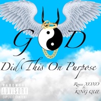God Did This On Purpose (feat. K!NG QUE) - Single - Royce XOXO
