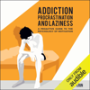 Addiction, Procrastination, and Laziness: A Proactive Guide to the Psychology of Motivation (Unabridged) - Roman Gelperin