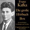 Franz Kafka - Die große Hörbuch Box: Kurzgeschichten, Erzählungen und Novellen - Franz Kafka