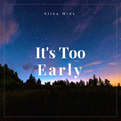 Alina Mids - It's Too Early