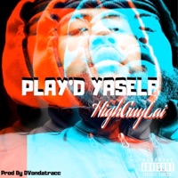 Play'd Yaself - Single - HIGHGUYLAI