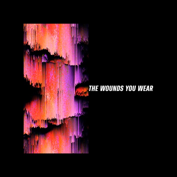 The Wounds You Wear - Single