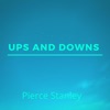 Pierce Stanley - Ups and Downs