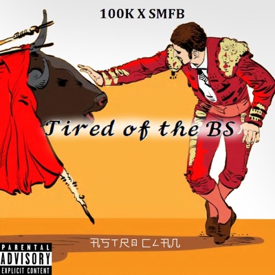 Tired of the B.S (feat. 100k & Smfb) - Single