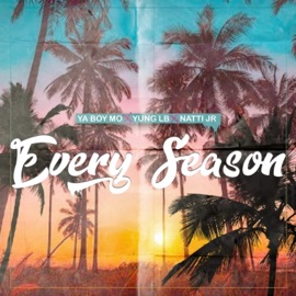 Every Season (feat. Yung LB & Natti Jr) Ya Boy Mo