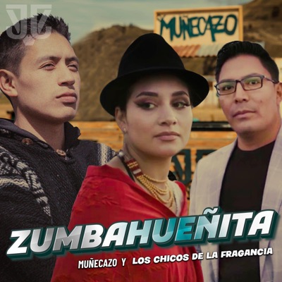 Zumbahueñita (feat. Los Chicos De La Fragancia) - Single