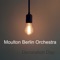 Welles - Moulton Berlin Orchestra lyrics