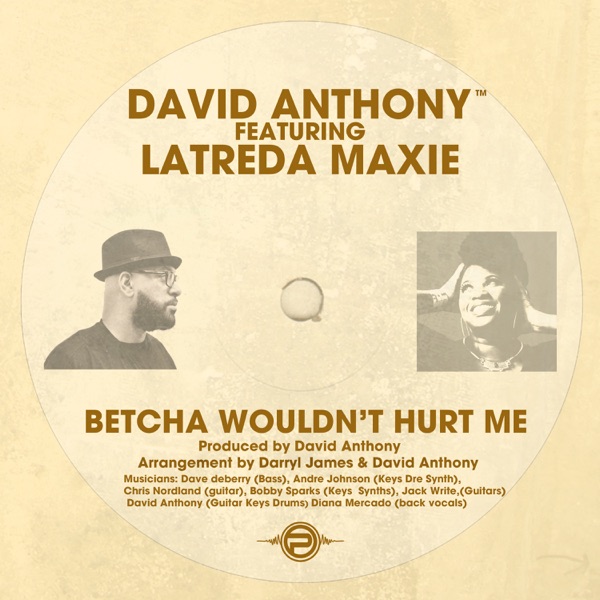 Bet You Wouldn't Hurt Me (feat. Latreda Maxie)