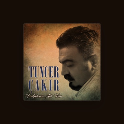 Listen to Tuncer Çakır, watch music videos, read bio, see tour dates & more!