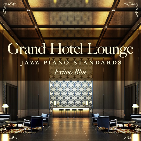 Grand Hotel Lounge: Jazz Piano Standards (Hotel Lounge Piano)