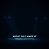 Might Not Make It (feat. King Famous) - Single