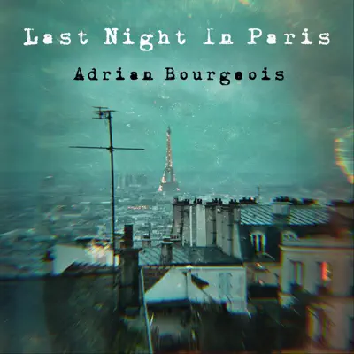 Last Night in Paris - Single - Adrian Bourgeois