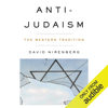 Anti-Judaism : The Western Tradition (Unabridged) - David Nirenberg