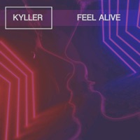 Feel Alive - Single - KYLLER