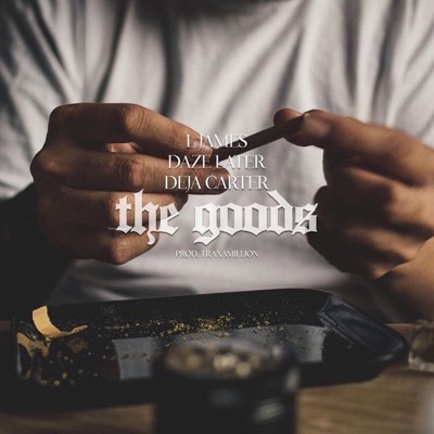 The Goods (feat. Daze Later & Deja Carter) - Single