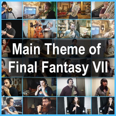Main Theme of Final Fantasy VII - Wind Ensemble Collaboration (From "Final Fantasy VII") [feat. Danny Flam, Medllix, Sab Irene, 8BitBrigadier, Robby Duguay, Bassoonify, Samantha Ballard, insaneintherainmusic, John Robert Matz, Jorjin Van Hese, The Game Brass, JohnStacy, David Erick Ramos, Soundole VGM Covers, Daniel Romberger, Steven Higbee, GamerOfTheWinds, Doug Perry & Eric L] - Single