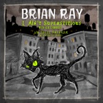 Brian Ray - I Ain't Superstitious (feat. Gia Ciambotti)