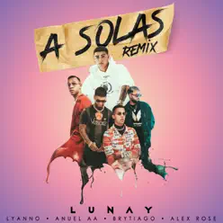 A Solas (Remix) [feat. Brytiago & Alex Rose] - Single - Lunay