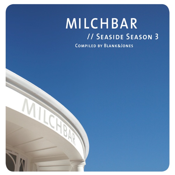 Milchbar Seaside Season 3 - Blank & Jones