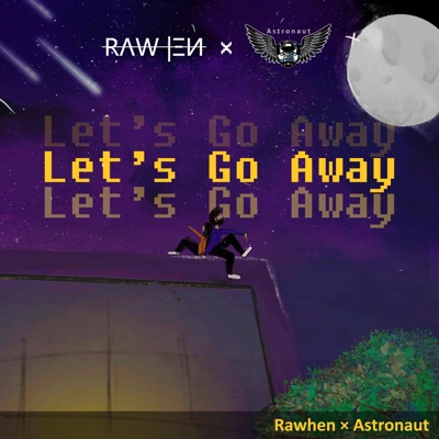 Let's Go Away (feat. Rawhen) - Single