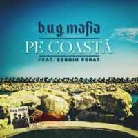 Pe Coasta (feat. Sergiu Ferat) - Single - b.u.g. mafia