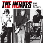 The Nerves - One Way Ticket