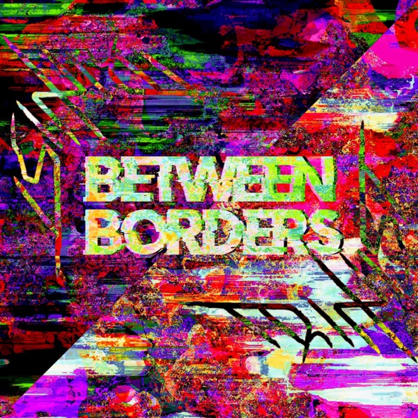 Between Borders