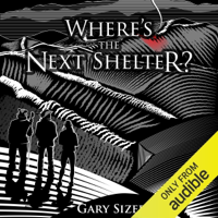 Where's the Next Shelter? (Unabridged) - Gary Sizer Cover Art