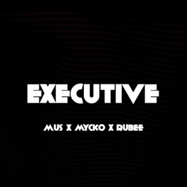 Executive (feat. Mycko & Rubee) Mus