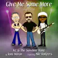 GIVE ME SOME MORE