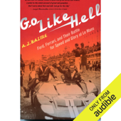 Go Like Hell: Ford, Ferrari, and Their Battle for Speed and Glory at Le Mans (Unabridged) - A J Baime Cover Art