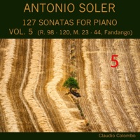 Antonio Soler: 127 Sonatas for Piano, Vol. 5 (R. 98 - 120, M. 23 - 44, Fandango) - Claudio Colombo