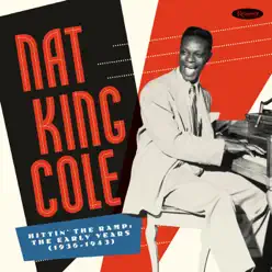 Hittin' the Ramp: The Early Years (1936 - 1943) - Nat King Cole