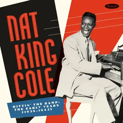 Hittin' the Ramp: The Early Years (1936 - 1943) - Nat King Cole